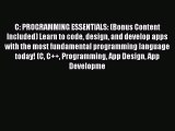 Read C: PROGRAMMING ESSENTIALS: (Bonus Content Included) Learn to code design and develop apps