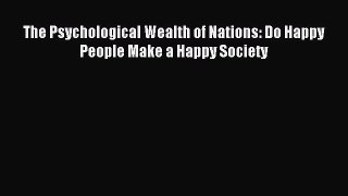 Read The Psychological Wealth of Nations: Do Happy People Make a Happy Society Ebook Free