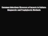 Read Common Infectious Diseases of Insects in Culture: Diagnostic and Prophylactic Methods