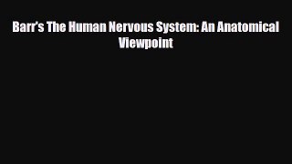 Read Barr's The Human Nervous System: An Anatomical Viewpoint PDF Online