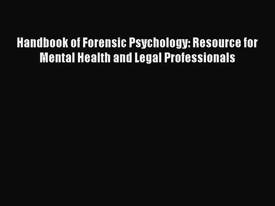 Read Handbook of Forensic Psychology: Resource for Mental Health and Legal Professionals Ebook