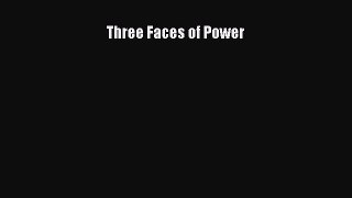 Read Three Faces of Power Ebook Free