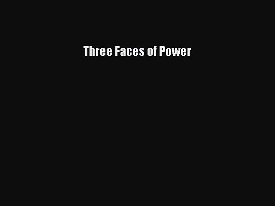 Read Three Faces of Power Ebook Free