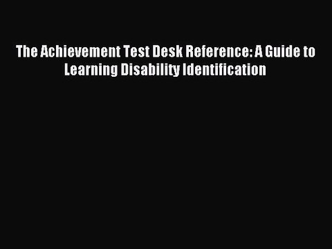 Read The Achievement Test Desk Reference: A Guide to Learning Disability Identification Ebook