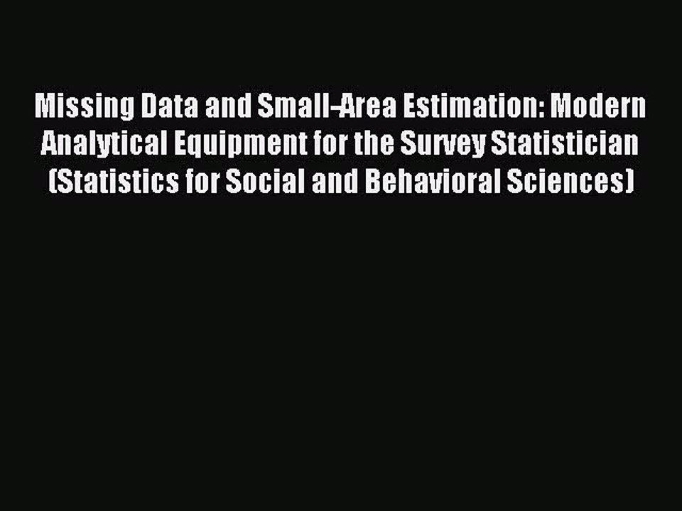 Read Missing Data and Small-Area Estimation: Modern Analytical Equipment for the Survey Statistician