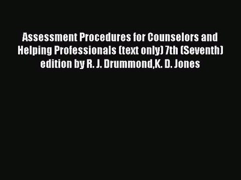 Read Assessment Procedures for Counselors and Helping Professionals (text only) 7th (Seventh)
