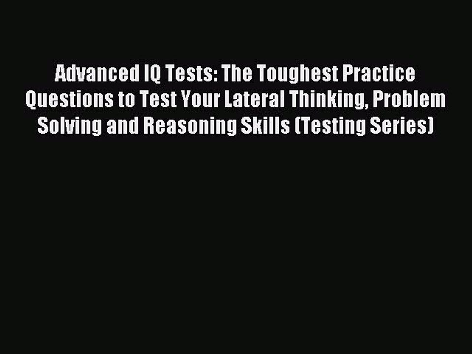 Read Advanced IQ Tests: The Toughest Practice Questions to Test Your Lateral Thinking Problem