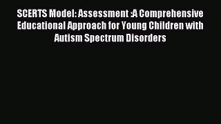 Read SCERTS Model: Assessment :A Comprehensive Educational Approach for Young Children with