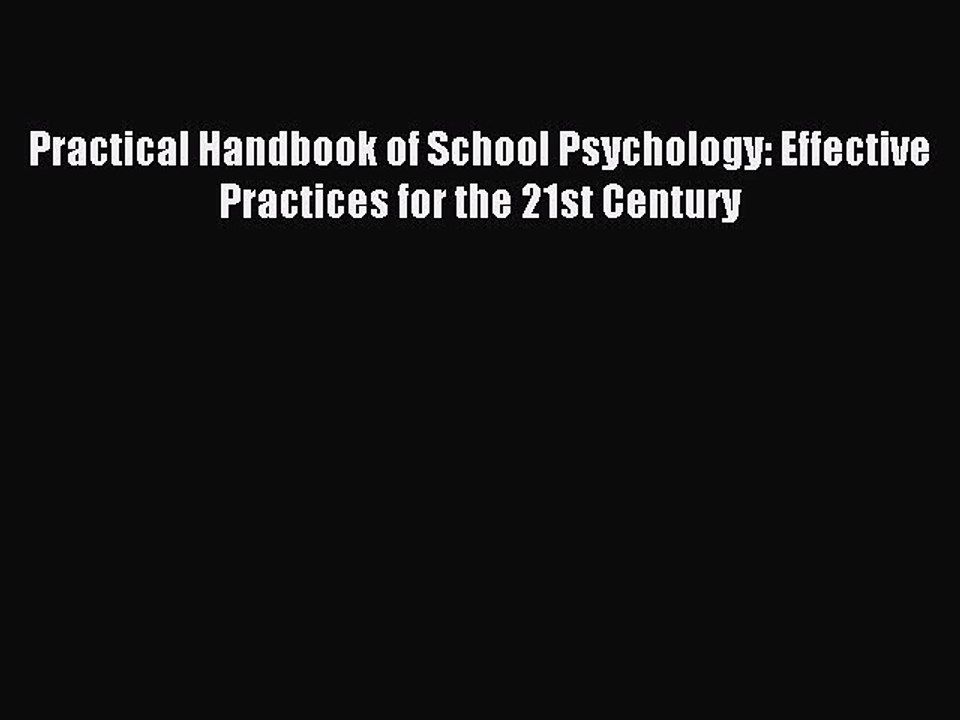 Read Practical Handbook of School Psychology: Effective Practices for the 21st Century Ebook