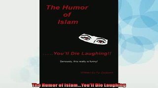 EBOOK ONLINE  The Humor of IslamYoull Die Laughing  FREE BOOOK ONLINE