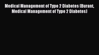 Read Medical Management of Type 2 Diabetes (Burant Medical Management of Type 2 Diabetes) Ebook