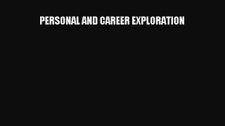 Read PERSONAL AND CAREER EXPLORATION Ebook Free