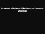 Download Relaxation & Wellness: A Meditation for Relaxation & Wellness PDF Online