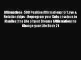 Read Affirmations: 500 Positive Affirmations for Love & Relationships - Reprogram your Subconscious