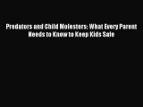 Read Predators and Child Molesters: What Every Parent Needs to Know to Keep Kids Safe Ebook