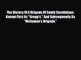 Read Books The History Of A Brigade Of South Carolinians: Known First As Gregg's And Subsequently