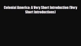 Download Books Colonial America: A Very Short Introduction (Very Short Introductions) Ebook