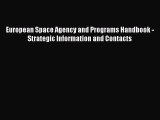 Download Book European Space Agency and Programs Handbook - Strategic Information and Contacts