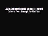 Read Books Law in American History: Volume 1: From the Colonial Years Through the Civil War