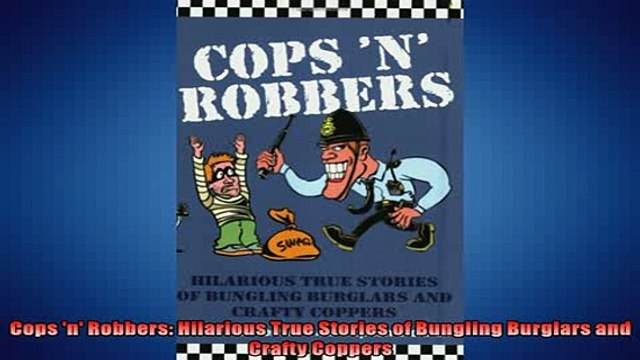 READ book Cops n Robbers Hilarious True Stories of Bungling Burglars and Crafty Coppers DOWNLOAD ONLINE