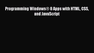 Read Programming WindowsÂ® 8 Apps with HTML CSS and JavaScript Ebook Free