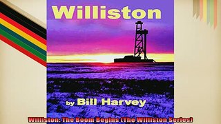 READ book  Williston The Boom Begins The Williston Series  FREE BOOOK ONLINE