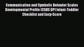 Read Communication and Symbolic Behavior Scales Developmental Profile (CSBS DP) Infant-Toddler