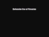 Read Defensive Use of Firearms Ebook Free