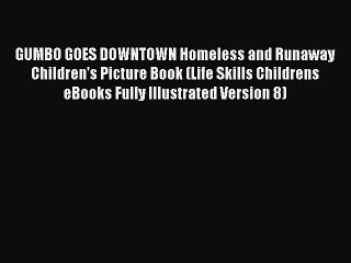 Read GUMBO GOES DOWNTOWN Homeless and Runaway Children's Picture Book (Life Skills Childrens