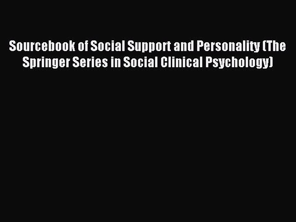 Read Sourcebook of Social Support and Personality (The Springer Series in Social Clinical Psychology)