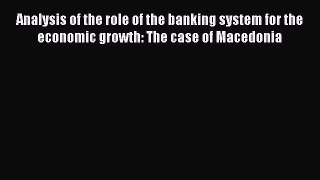 [PDF] Analysis of the role of the banking system for the economic growth: The case of Macedonia