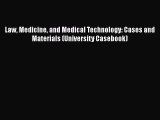 Read Book Law Medicine and Medical Technology: Cases and Materials (University Casebook) Ebook