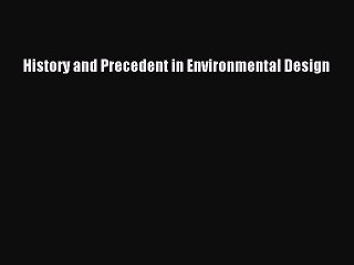 Read History and Precedent in Environmental Design Ebook Free
