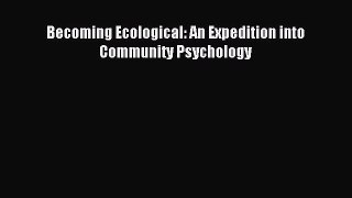 Read Becoming Ecological: An Expedition into Community Psychology PDF Free