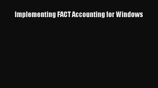 [PDF] Implementing FACT Accounting for Windows [Read] Online