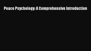 Read Peace Psychology: A Comprehensive Introduction PDF Free