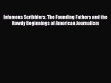 Read Books Infamous Scribblers: The Founding Fathers and the Rowdy Beginnings of American Journalism