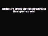 Read Books Touring North Carolina's Revolutionary War Sites (Touring the Backroads) E-Book