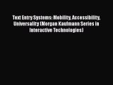 [PDF] Text Entry Systems: Mobility Accessibility Universality (Morgan Kaufmann Series in Interactive