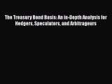 Download The Treasury Bond Basis: An in-Depth Analysis for Hedgers Speculators and Arbitrageurs