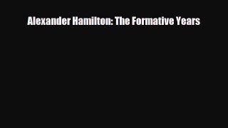 Read Books Alexander Hamilton: The Formative Years E-Book Free