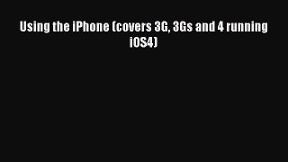 Read Using the iPhone (covers 3G 3Gs and 4 running iOS4) E-Book Free