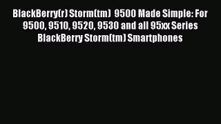 Read BlackBerry(r) Storm(tm)  9500 Made Simple: For 9500 9510 9520 9530 and all 95xx Series