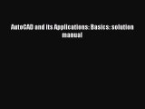 Read AutoCAD and its Applications: Basics: solution manual Ebook Free