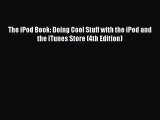 Read The iPod Book: Doing Cool Stuff with the iPod and the iTunes Store (4th Edition) ebook