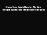 Read Book Criminalising Harmful Conduct: The Harm Principle its Limits and Continental Counterparts