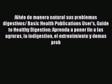 Read Alivie de manera natural sus problemas digestivos/ Basic Health Publications User's Guide