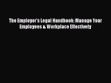 Read Book The Employer's Legal Handbook: Manage Your Employees & Workplace Effectively E-Book