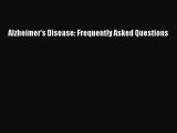 Download Alzheimer's Disease: Frequently Asked Questions Ebook Online
