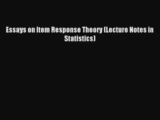 Read Essays on Item Response Theory (Lecture Notes in Statistics) Ebook Free